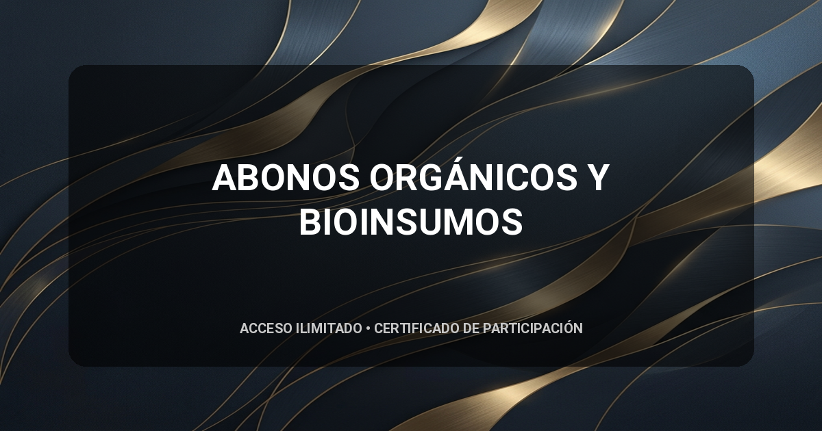 ABONOS ORGÁNICOS Y BIOINSUMOS