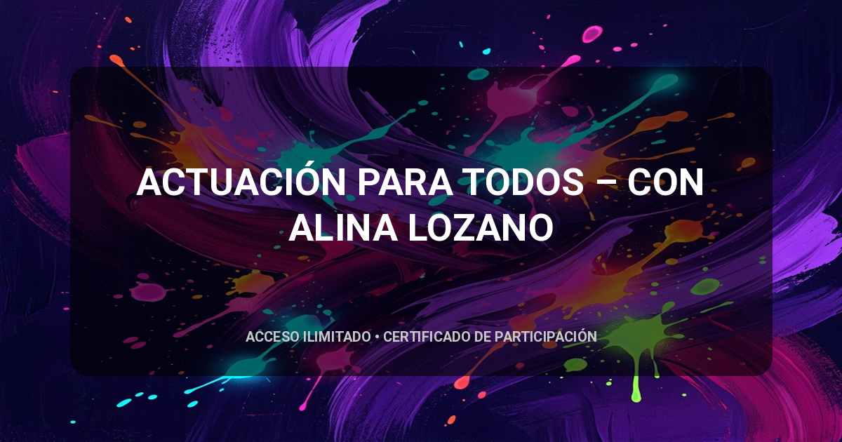 ACTUACIÓN PARA TODOS – CON ALINA LOZANO