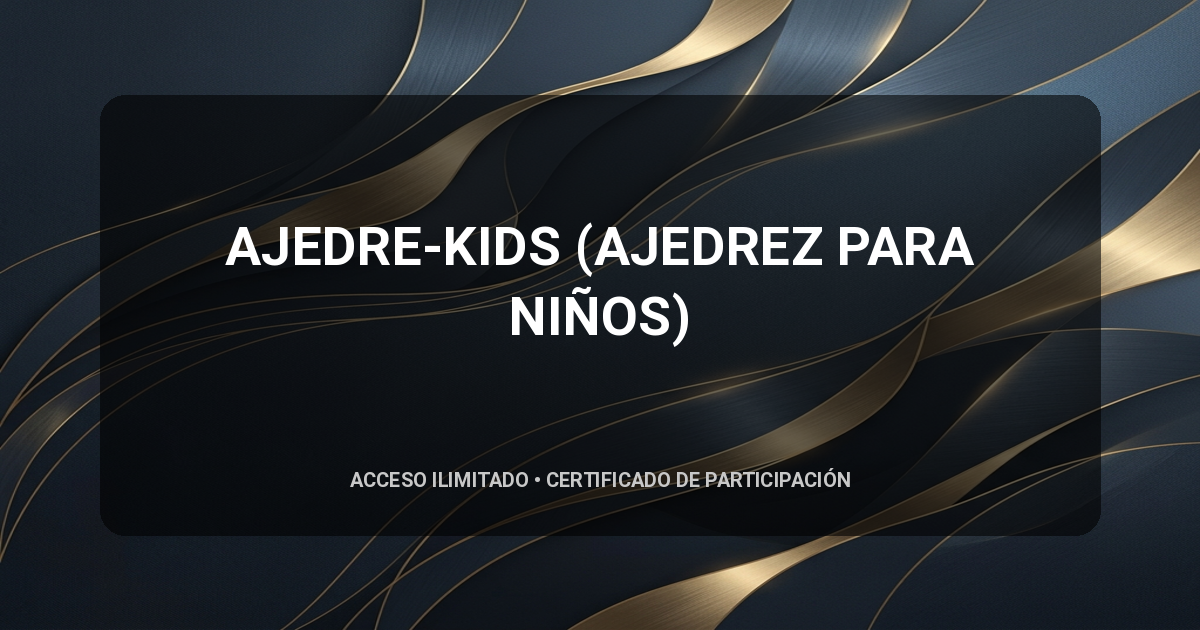 AJEDRE-KIDS (AJEDREZ PARA NIÑOS)