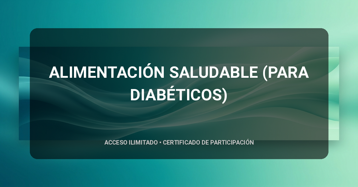 ALIMENTACIÓN SALUDABLE (PARA DIABÉTICOS)