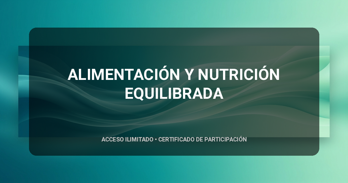 ALIMENTACIÓN Y NUTRICIÓN EQUILIBRADA
