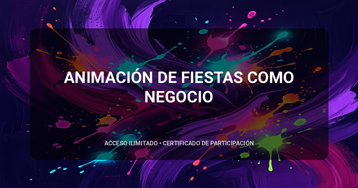 ANIMACIÓN DE FIESTAS COMO NEGOCIO