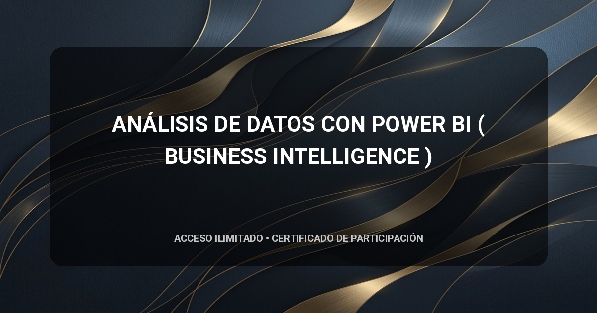 ANÁLISIS DE DATOS CON POWER BI ( BUSINESS INTELLIGENCE )