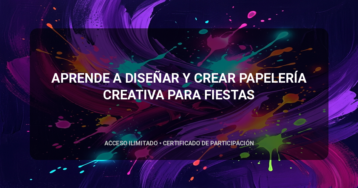 APRENDE A DISEÑAR Y CREAR PAPELERÍA CREATIVA PARA FIESTAS