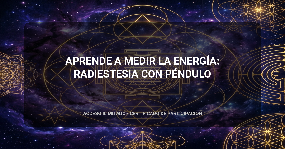 APRENDE A MEDIR LA ENERGÍA: RADIESTESIA CON PÉNDULO